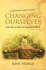 Changing Ourselves: God's Plan in Christ for Changing the World