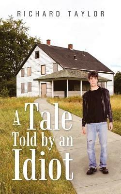 A Tale Told by an Idiot - Richard Taylor - cover