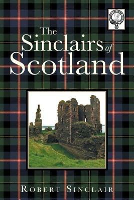 The Sinclairs of Scotland - Robert Sinclair - cover