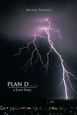 Plan D ...: a Love Story - Michael Seymour - cover