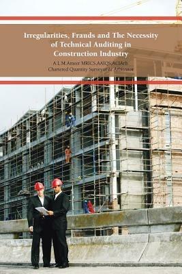 Irregularities, Frauds and The Necessity of Technical Auditing in Construction Industry - A.L.M.Ameer - cover