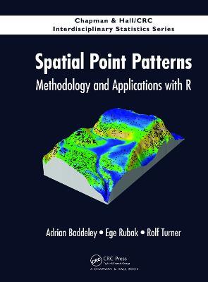 Spatial Point Patterns: Methodology and Applications with R - Adrian Baddeley,Ege Rubak,Rolf Turner - cover
