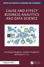 Cause and Effect Business Analytics and Data Science