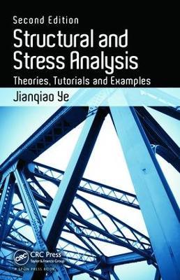 Structural and Stress Analysis: Theories, Tutorials and Examples, Second Edition - Jianqiao Ye - cover