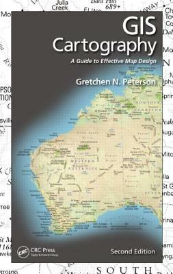 GIS Cartography: A Guide to Effective Map Design, Second Edition - Gretchen N. Peterson - cover