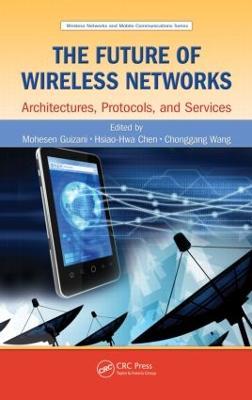 The Future of Wireless Networks: Architectures, Protocols, and Services - cover