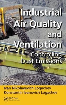 Industrial Air Quality and Ventilation: Controlling Dust Emissions - Ivan Nikolayevich Logachev,Konstantin Ivanovich Logachev - cover