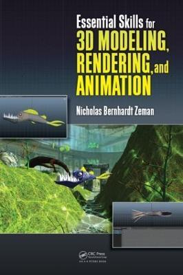 Essential Skills for 3D Modeling, Rendering, and Animation - Nicholas Bernhardt Zeman - cover