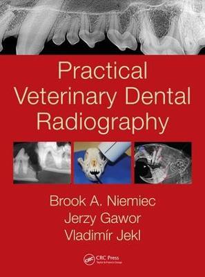 Practical Veterinary Dental Radiography - Brook A. Niemiec,Jerzy Gawor,Vladimír Jekl - cover