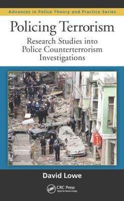 Policing Terrorism: Research Studies into Police Counterterrorism Investigations - David Lowe - cover