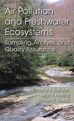 Air Pollution and Freshwater Ecosystems: Sampling, Analysis, and Quality Assurance - Timothy J Sullivan,Alan T. Herlihy,James R. Webb - cover