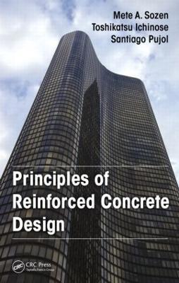Principles of Reinforced Concrete Design - Mete A. Sozen,Toshikatsu Ichinose,Santiago Pujol - cover
