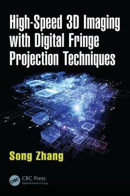 High-Speed 3D Imaging with Digital Fringe Projection Techniques - Song Zhang - cover