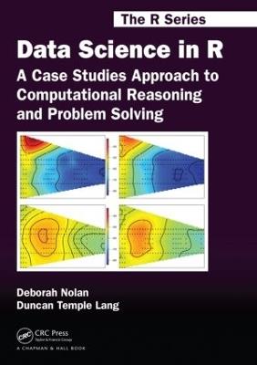 Data Science in R: A Case Studies Approach to Computational Reasoning and Problem Solving - Deborah Nolan,Duncan Temple Lang - cover
