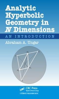 Analytic Hyperbolic Geometry in N Dimensions: An Introduction - Abraham Albert Ungar - cover