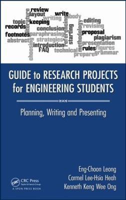 Guide to Research Projects for Engineering Students: Planning, Writing and Presenting - Eng Choon Leong,Carmel Lee-Hsia Heah,Kenneth Keng Wee Ong - cover
