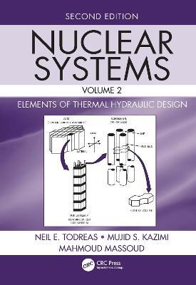 Nuclear Systems Volume II: Elements of Thermal Hydraulic Design - Neil E. Todreas,Mujid S. Kazimi,Mahmoud Massoud - cover