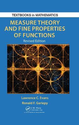 Measure Theory and Fine Properties of Functions, Revised Edition - Lawrence Craig Evans,Ronald F. Gariepy - cover