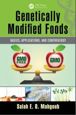 Genetically Modified Foods: Basics, Applications, and Controversy - Salah E. O. Mahgoub - cover