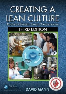 Creating a Lean Culture: Tools to Sustain Lean Conversions, Third Edition - David Mann - cover