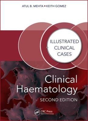 Clinical Haematology: Illustrated Clinical Cases - Atul Bhanu Mehta,Keith Gomez - cover