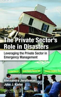 The Private Sector's Role in Disasters: Leveraging the Private Sector in Emergency Management - cover