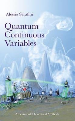 Quantum Continuous Variables: A Primer of Theoretical Methods - Alessio Serafini - cover