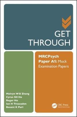 Get Through MRCPsych Paper A1: Mock Examination Papers - Melvyn Zhang,Cyrus Ho,Roger Ho - cover