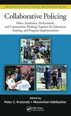 Collaborative Policing: Police, Academics, Professionals, and Communities Working Together for Education, Training, and Program Implementation - cover