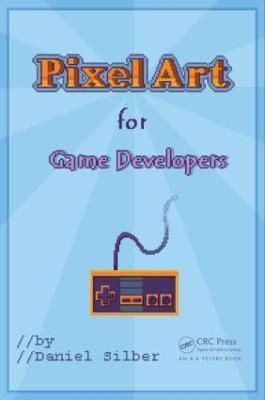 Pixel Art for Game Developers - Daniel Silber - cover