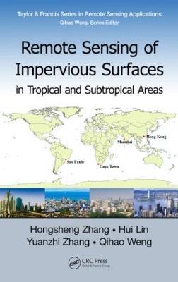 Remote Sensing of Impervious Surfaces in Tropical and Subtropical Areas - Hongsheng Zhang,Hui Lin,Yuanzhi Zhang - cover