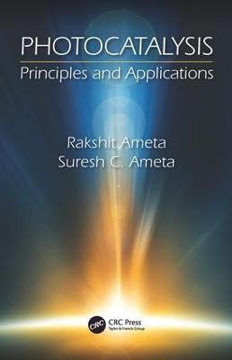 Photocatalysis: Principles and Applications - Rakshit Ameta,Suresh C. Ameta - cover