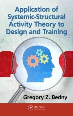 Application of Systemic-Structural Activity Theory to Design and Training - Gregory Z. Bedny - cover