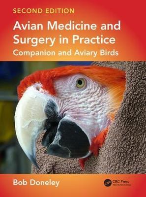 Avian Medicine and Surgery in Practice: Companion and Aviary Birds, Second Edition - Bob Doneley - cover
