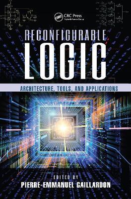 Reconfigurable Logic: Architecture, Tools, and Applications - cover