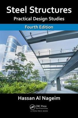 Steel Structures: Practical Design Studies, Fourth Edition - Hassan Al Nageim - cover