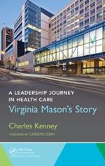 A Leadership Journey in Health Care: Virginia Mason's Story