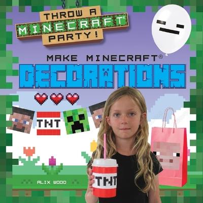 Make Minecraft(r) Decorations - Alix Wood - cover