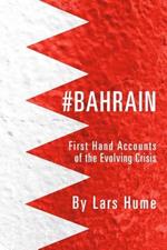 #Bahrain: First Hand Accounts of the Evolving Crisis