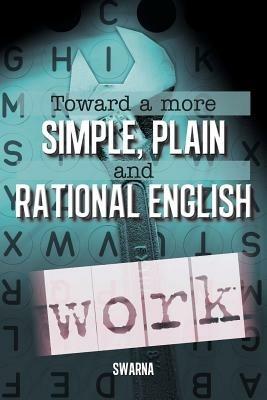 Toward a More Simple, Plain and Rational English - Swarna - cover