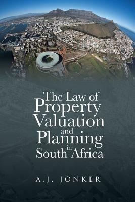 The Law of Property Valuation and Planning in South Africa - A J Jonker - cover