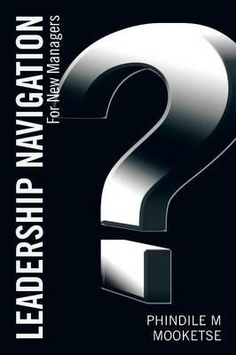Leadership Navigation: For New Managers - Phindile Mooketse - cover