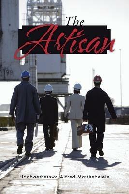 The Artisan - Ndabaethethwa Alfred Matshebelele - cover