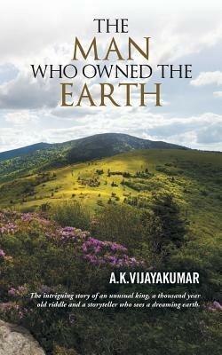 The Man Who Owned the Earth - A K Vijayakumar - cover