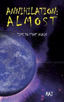 Annihilation: Almost: Time to start again - Raj - cover