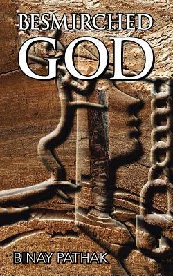 Besmirched God - Binay Pathak - cover