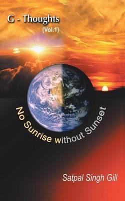 G-Thoughts (Vol. 1): No Sunrise without Sunset - Satpal Singh Gill - cover