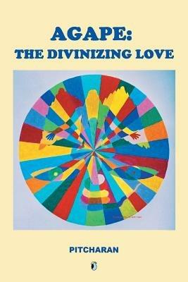 Agape: The Divinizing Love - Pitcharan - cover