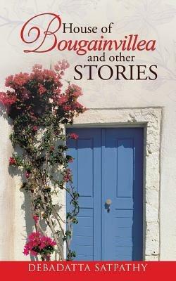House of Bougainvillea and Other Stories - Debadatta Satpathy - cover