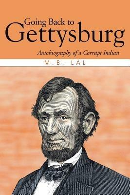 Going Back to Gettysburg: Autobiography of a Corrupt Indian - M B Lal - cover